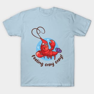 Feeling cray cray funny crayfish (on light colors) T-Shirt